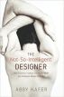 The Not-So-Intelligent Designer: Why evolution explains the human body and intelligent design does not (Abby Hafer)