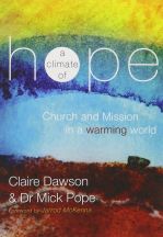 A Climate of Hope: Church and mission in a warming world (Claire Dawson and Mick Pope)