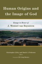 Human Origins and the Image of God: Essays in honor of J. Wentzel van Huyssteen (Christopher Lilley and Daniel J. Pedersen (Eds.))