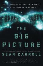 The Big Picture: On the origins of life, meaning, and the universe itself (Sean Carroll)